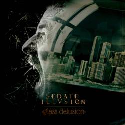 Sedate Illusion : Glass Delusion